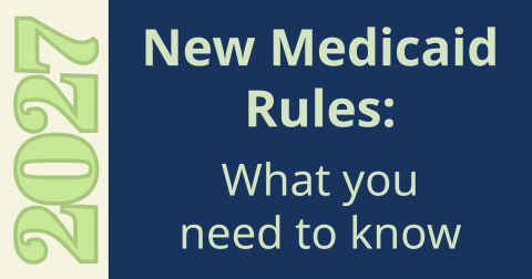 New Medicaid rules: What you need to know